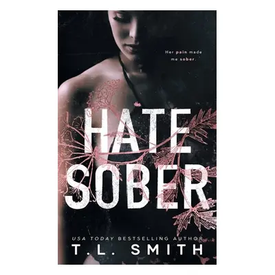 "Hate Sober" - "" ("Smith T. L.")(Paperback)