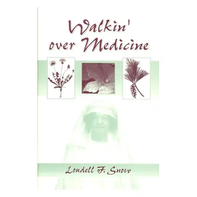 "Walkin' Over Medicine" - "" ("Snow Loudell F.")(Paperback)