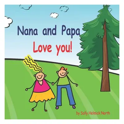 "Nana and Papa Love You!!!" - "" ("North Sally Helmick")(Paperback)