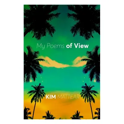 "My Poems of View" - "" ("Mattear Kim")(Paperback)