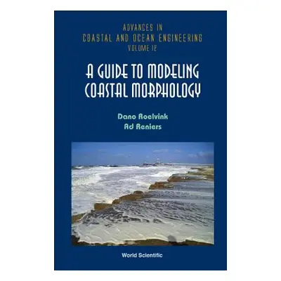 "A Guide to Modeling Coastal Morphology" - "" ("Roelvink Dano J. a.")(Pevná vazba)