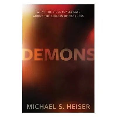 "Demons: What the Bible Really Says about the Powers of Darkness" - "" ("Heiser Michael S.")(Pev