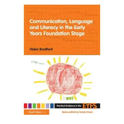 "Communication, Language and Literacy in the Early Years Foundation Stage" - "" ("Bradford Helen