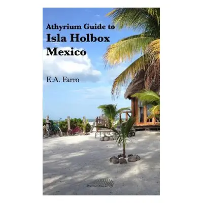 "Athyrium Guide to Isla Holbox" - "" ("Farro E. a.")(Paperback)