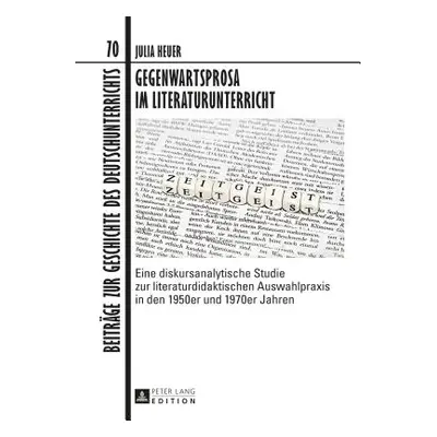 "Gegenwartsprosa im Literaturunterricht; Eine diskursanalytische Studie zur literaturdidaktische