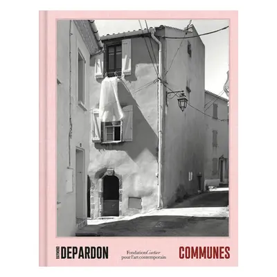 "Raymond Depardon: Communes" - "" ("Depardon Raymond")(Pevná vazba)