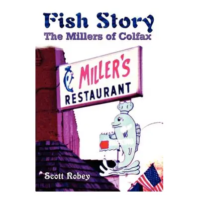 "Fish Story: The Millers of Colfax" - "" ("Robey Scott")(Paperback)