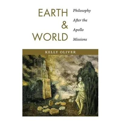 "Earth and World: Philosophy After the Apollo Missions" - "" ("Oliver Kelly")(Paperback)