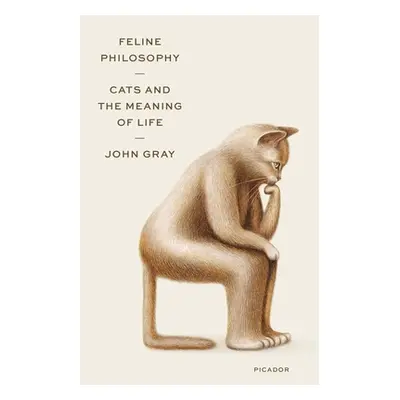 "Feline Philosophy: Cats and the Meaning of Life" - "" ("Gray John")(Paperback)