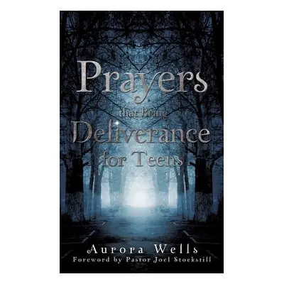 "Prayers That Bring Deliverance for Teens" - "" ("Wells Aurora")(Paperback)