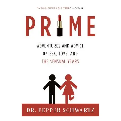 "Prime: Adventures and Advice on Sex, Love, and the Sensual Years" - "" ("Schwartz Pepper")(Pape