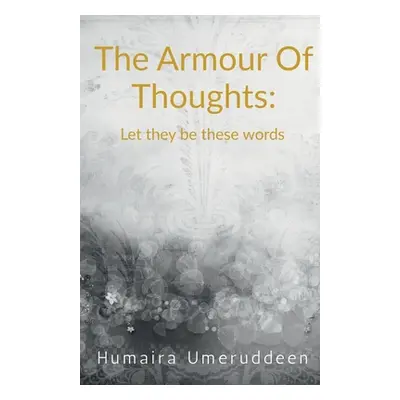 "The armour of thoughts: let they be these words" - "" ("Umeruddeen Humaira")(Paperback)