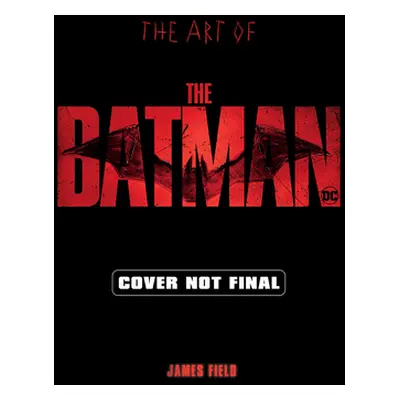 "The Art of the Batman" - "" ("Field James")(Pevná vazba)