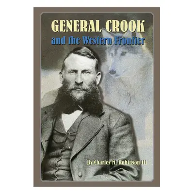 "General Crook and the Western Frontier" - "" ("Robinson Charles M.")(Paperback)