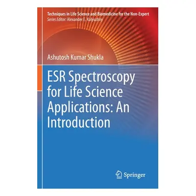 "ESR Spectroscopy for Life Science Applications: An Introduction" - "" ("Shukla Ashutosh Kumar")