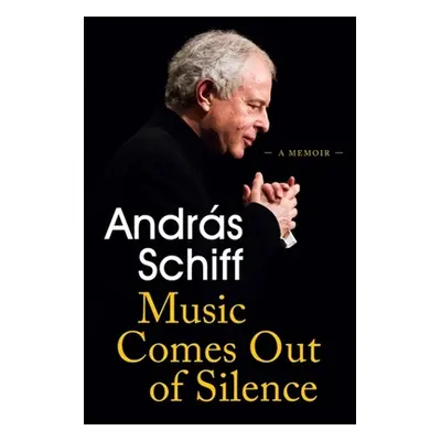 "Music Comes Out of Silence: A Memoir" - "" ("Schiff Andras")(Paperback)