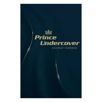 "Prince Undercover" - "" ("Habbak Ashraf")(Paperback)