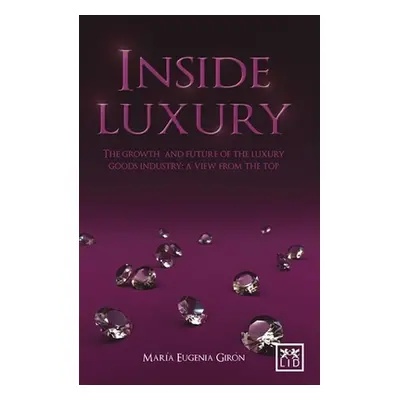 "Inside Luxury: The Growth and Future of the Luxury Industry: A View from the Top" - "" ("Giron 