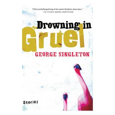 "Drowning in Gruel" - "" ("Singleton George")(Paperback)