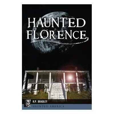 "Haunted Florence" - "" ("Bradley H. P.")(Paperback)