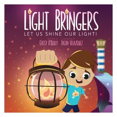 "Light Bringers: Let Us Shine Our Light!" - "" ("O'Reilly Cassy")(Paperback)