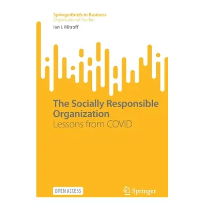 "The Socially Responsible Organization: Lessons from Covid" - "" ("Mitroff Ian I.")(Paperback)