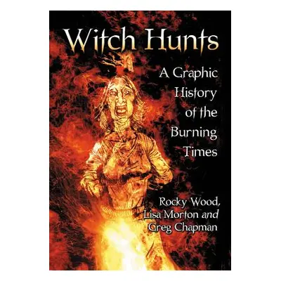 "Witch Hunts: A Graphic History of the Burning Times" - "" ("Wood Rocky")(Paperback)