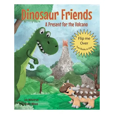 "Dinosaur Friends: 2 books in 1: A Present for the Volcano and Saving Conifer's Eggs" - "" ("Wic