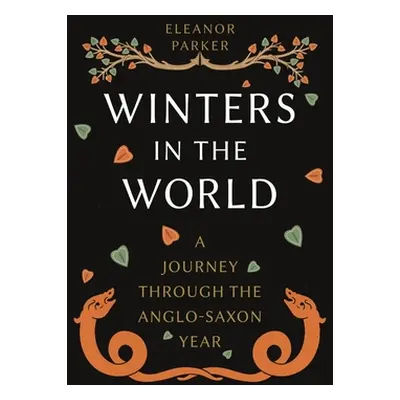 "Winters in the World: A Journey Through the Anglo-Saxon Year" - "" ("Parker Eleanor")(Pevná vaz