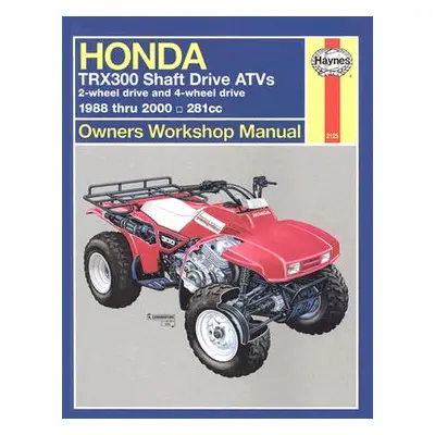 "Honda Trx300 Shaft Drive Atvs: 2-Wheel Drive & 4-Wheel Drive 1988 Thru 2000" - "" ("Haynes John