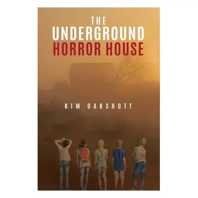 "The Underground Horror House" - "" ("Oakshott Kim")(Paperback)