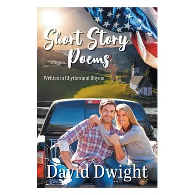 "Short Story Poems: Written in Rhythm and Rhyme" - "" ("Dwight David")(Paperback)