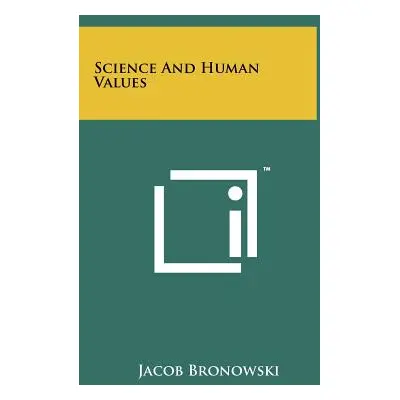 "Science And Human Values" - "" ("Bronowski Jacob")(Pevná vazba)