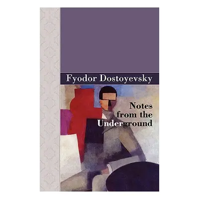 "Notes from the Underground" - "" ("Dostoyevsky Fyodor")(Pevná vazba)