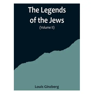 "The Legends of the Jews( Volume II)" - "" ("Ginzberg Louis")(Paperback)