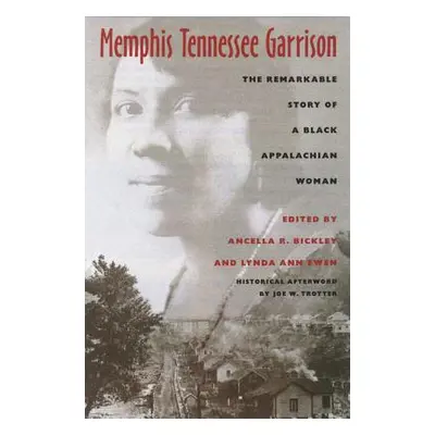 "Memphis Tennessee Garrison: The Remarkable Story of a Black Appalachian Woman" - "" ("Garrison 