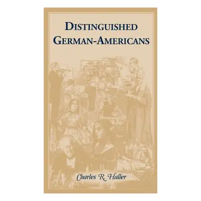 "Distinguished German-Americans" - "" ("Haller Charles R.")(Paperback)