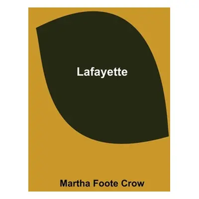 "Lafayette" - "" ("Foote Crow Martha")(Paperback)