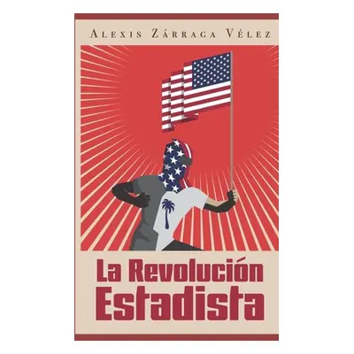 "La revolucin estadista" - "" ("Hernndez Marrero Marisol")(Paperback)