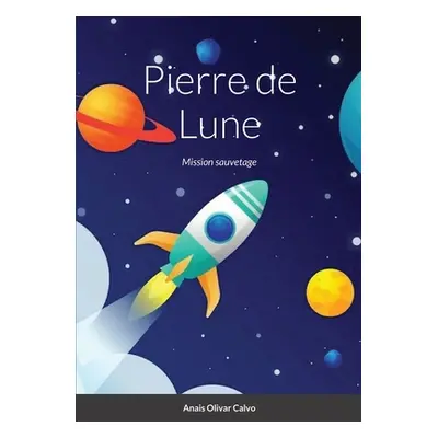 "Pierre de Lune: mission sauvetage" - "" ("Olivar Calvo Anais")(Paperback)