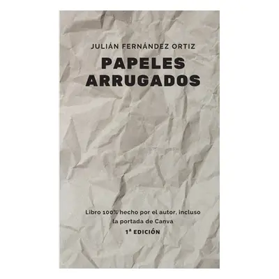 "Papeles Arrugados" - "" ("Fernndez Ortiz Julin")(Paperback)