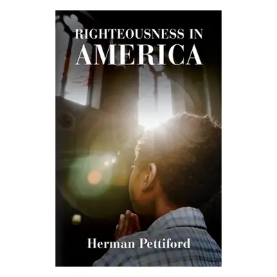 "Righteousness In America" - "" ("Pettiford Herman Lee")(Paperback)