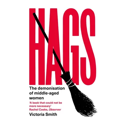 "Hags" - "'eloquent, clever and devastating' The Times" ("Smith Victoria")(Pevná vazba)