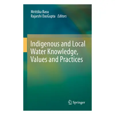 "Indigenous and Local Water Knowledge, Values and Practices" - "" ("Basu Mrittika")(Pevná vazba)