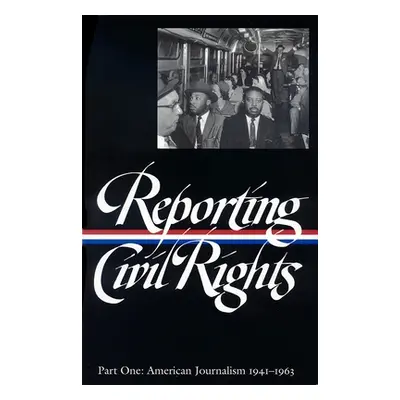 "Reporting Civil Rights Vol. 1 (Loa #137): American Journalism 1941-1963" - "" ("Carson Clayborn