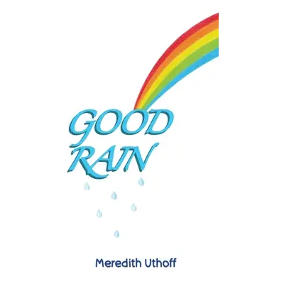 "Good Rain" - "" ("Uthoff Meredith")(Pevná vazba)