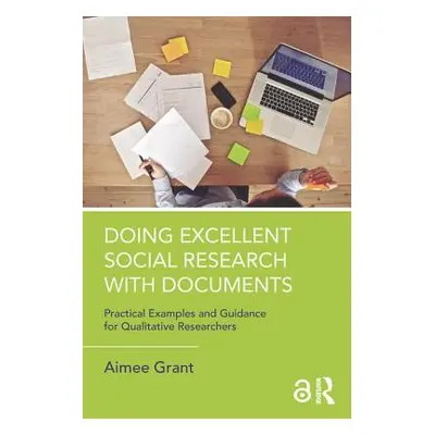 "Doing Excellent Social Research with Documents: Practical Examples and Guidance for Qualitative