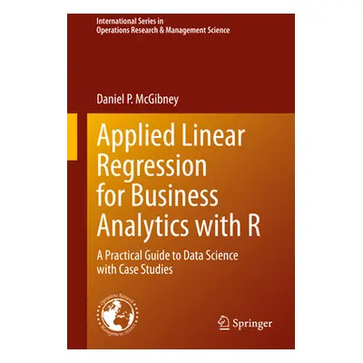 "Applied Linear Regression for Business Analytics with R: A Practical Guide to Data Science with