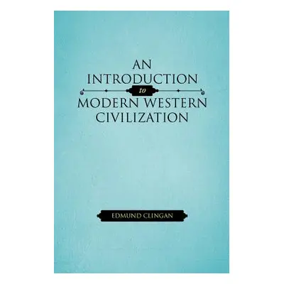 "An Introduction to Modern Western Civilization" - "" ("Clingan Edmund")(Paperback)