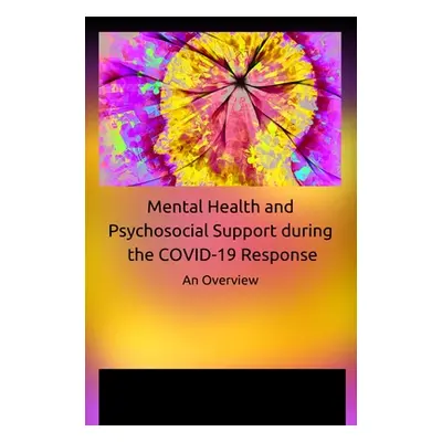 "Mental Health and Psychosocial Support During the Covid-19 Response: An Overview" - "" ("Prewit